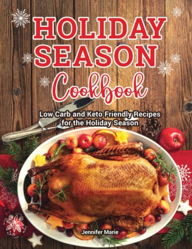 Holiday Season Cookbook: Low Carb and Keto Friendly Recipes for the Holiday Season (paperback book)