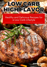 Load image into Gallery viewer, Low Carb High Flavor: Healthy and Delicious Recipes for a Low Carb Lifestyle